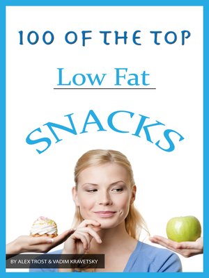 cover image of 100 of the Top Low Fat Snacks